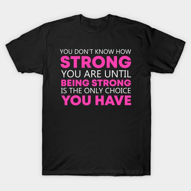 Cancer Awareness Being Strong T-Shirt by TheBestHumorApparel